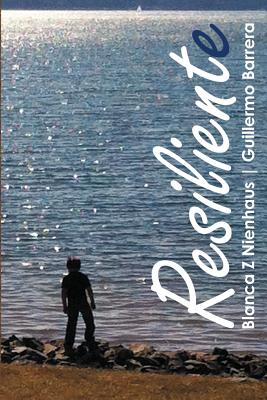 Resiliente Resilient: Spanish and English version - Guillermo Barrera