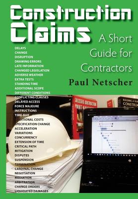 Construction Claims: A Short Guide for Contractors - Paul Netscher