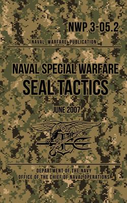 NWP 3-05.2 Naval Special Warfare SEAL Tactics: June 2007 - Department Of The Navy