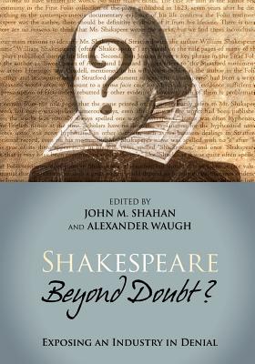Shakespeare Beyond Doubt?: Exposing an Industry in Denial - Alexander Waugh