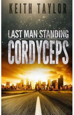 Coperta cărții 'Cordyceps: Last Man Standing Book 2 - Keith Taylor'