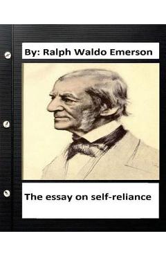 Coperta cărții 'The essay on self-reliance. By: Ralph Waldo Emerson (Original Version ) - Ralph Waldo Emerson'