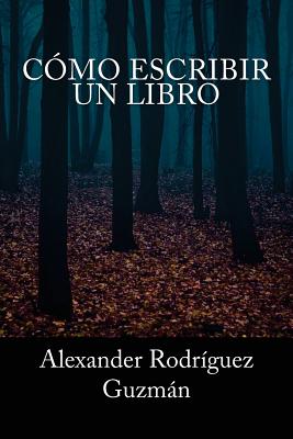 Cómo Escribir un Libro - Alexander Rodriguez Guzman