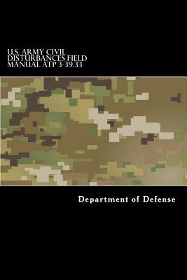 U.S. Army CIVIL DISTURBANCES Field Manual ATP 3-39.33 - Taylor Anderson