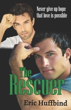 Coperta cărții 'The Rescuer: Contemporary Gay Male Romance - Eric Huffbind'