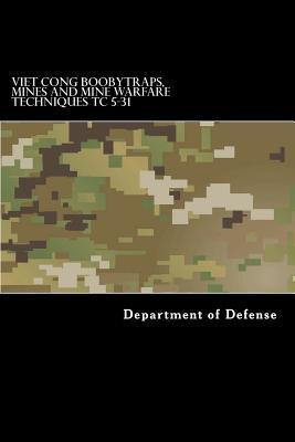 Viet Cong Boobytraps, Mines and Mine Warfare Techniques TC 5-31 - Taylor Anderson