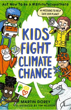 Coperta cărții 'Kids Fight Climate Change: ACT Now to Be a #2minutesuperhero - Martin Dorey'