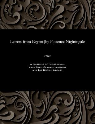 Letters from Egypt: [by Florence Nightingale - Florence Nightingale