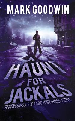 A Haunt for Jackals: A Post-Apocalyptic EMP-Survival Thriller - Mark Goodwin