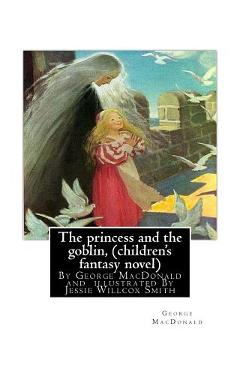 Coperta cărții 'The princess and the goblin, By George MacDonald (children's fantasy novel): illustrated By Jessie Willcox Smith'
