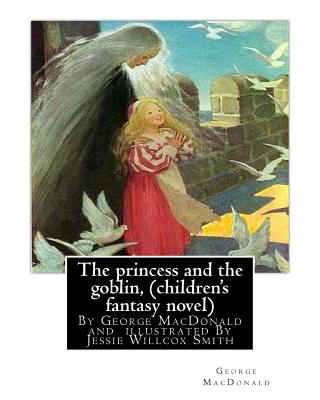 The princess and the goblin, By George MacDonald (children's fantasy novel): illustrated By Jessie Willcox Smith (September 6, 1863 - May 3, 1935) was - Jessie Willcox Smith