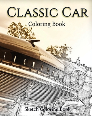 Classic Car Coloring Book: Sketch Coloring Book - Anthony Hutzler