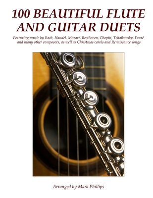 100 Beautiful Flute and Guitar Duets - Mark Phillips