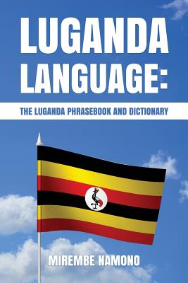 Luganda Language: The Luganda Phrasebook - Mirembe Namono