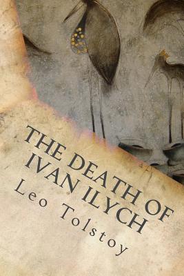 The Death Of Ivan Ilych - Leo Nikolayevich Tolstoy