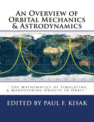 An Overview of Orbital Mechanics & Astrodynamics: 