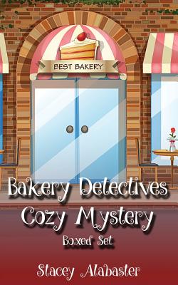 Bakery Detectives Cozy Mystery Boxed Set (Books 1 - 3) - Stacey Alabaster