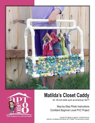 Matilda's Closet Caddy: Confident Beginner-Level PVC Project for 18-inch Dolls - Kristin Rutten