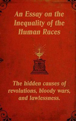 An Essay on the Inequality of the Human Races: The Hidden Causes of Revolutions, Bloody Wars, and Lawlessness. - Mark Guy Valerius Tyson