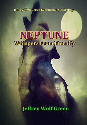 Neptune: Whispers From Eternity - Jeffrey Wolf Green