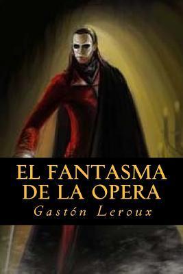 El fantasma de la Opera - Gaston Leroux