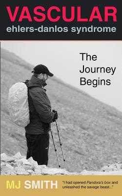 Vascular Ehlers-Danlos Syndrome: The Journey Begins - M. J. Smith