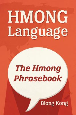 Hmong Language: The Hmong Phrasebook - Blong Kong