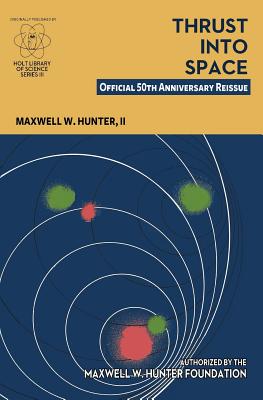 Thrust Into Space: Official 50th Anniversary Reissue - Matthew S. Hunter