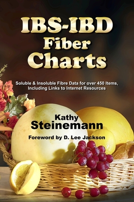 IBS-IBD Fiber Charts: Soluble & Insoluble Fibre Data for Over 450 Items, Including Links to Internet Resources - D. Lee Jackson