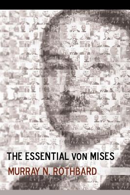 The Essential von Mises - Murray N. Rothbard