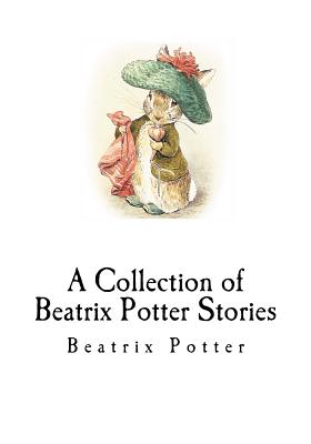 A Collection of Beatrix Potter Stories - Beatrix Potter