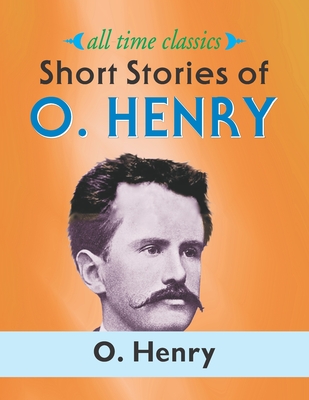 Short Stories of O. Henry - O. Henry