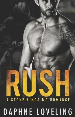 RUSH (A Stone Kings Motorcycle Club Romance) - Daphne Loveling
