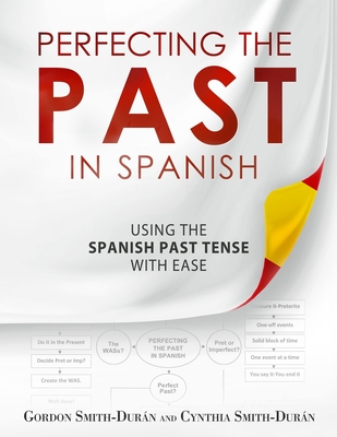 Perfecting the Past in Spanish - Cynthia Smith-duran