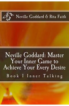 Poza produsului Neville Goddard: Master Your Inner Game to Achieve Your Every Desire: Book 1 Inner Talking - Neville Goddard