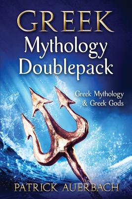 Greek Mythology: Doublepack - Greek Mythology & Greek Gods - Patrick Auerbach