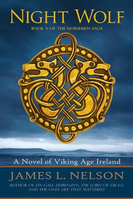 Night Wolf: A Novel of Viking Age Ireland - James L. Nelson