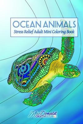 Ocean Animals: Stress Relief Adult Mini Coloring Book - Chris Macdonald