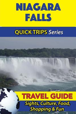 Niagara Falls Travel Guide (Quick Trips Series): Sights, Culture, Food, Shopping & Fun - Jody Swift