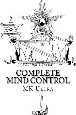 Complete Mind Control: Through the Rites of Sealing - Mk Ultra