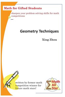 Geometry Techniques: Math for Gifted Students - Xing Zhou
