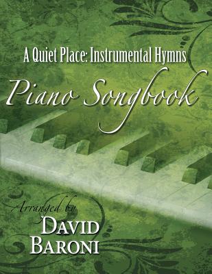 A Quiet Place: Instrumental Hymns Piano Songbook - David Baroni