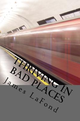 Thriving in Bad Places: Studies in Awareness, Avoidance and Counter-Aggression - James Lafond