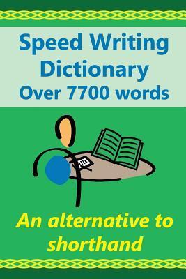 Speed Writing Dictionary Over 5800 Words an alternative to shorthand: Speedwriting dictionary from the Bakerwrite system, a modern alternative to shor - Joanna Gutmann