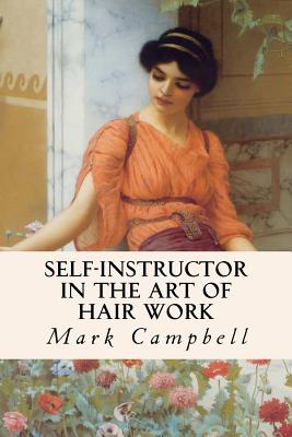 Self-Instructor in the Art of Hair Work - Mark Campbell