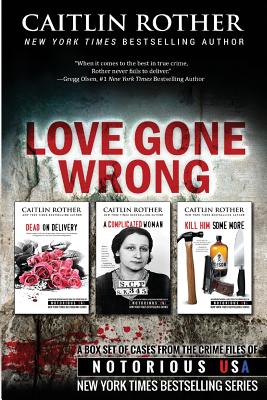 Love Gone Wrong (True Crime Box Set, Notorious USA) - Gregg Olsen