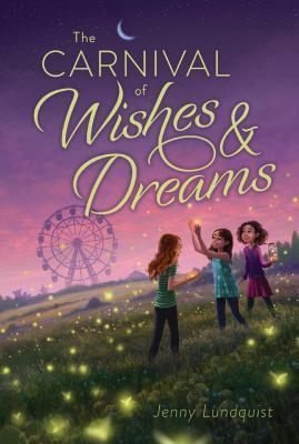 The Carnival of Wishes & Dreams - Jenny Lundquist