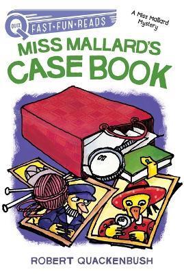 Miss Mallard's Case Book: A Miss Mallard Mystery - Robert Quackenbush