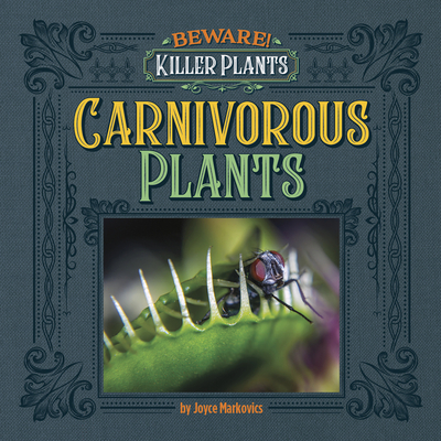 Carnivorous Plants - Joyce Markovics