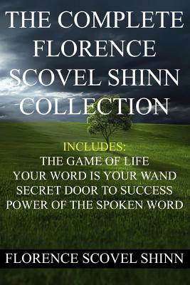 The Complete Florence Scovel Shinn Collection - Florence Scovel Shinn